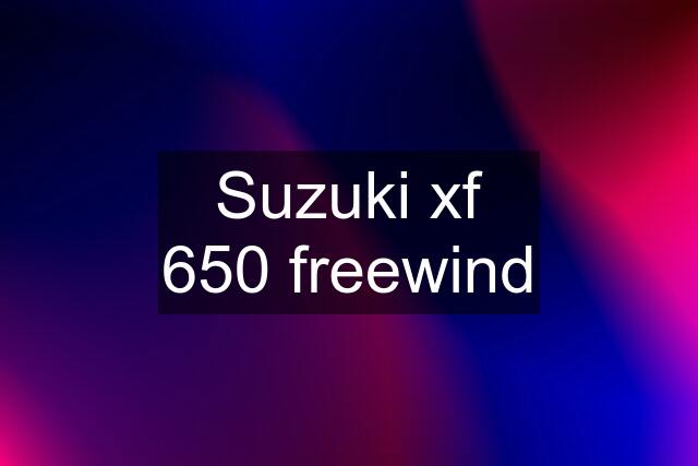 Suzuki xf 650 freewind