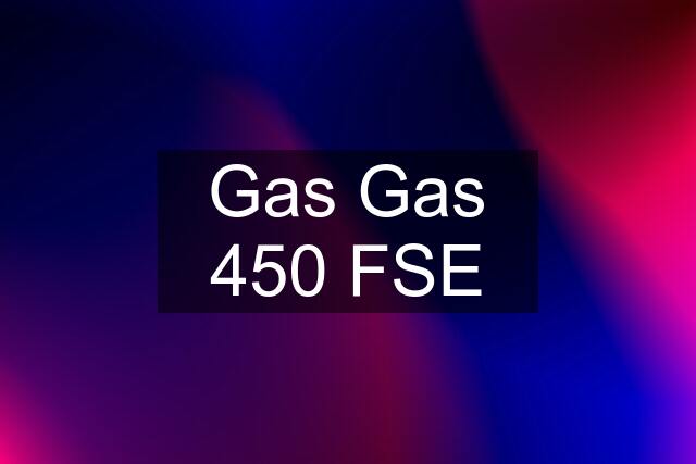 Gas Gas 450 FSE