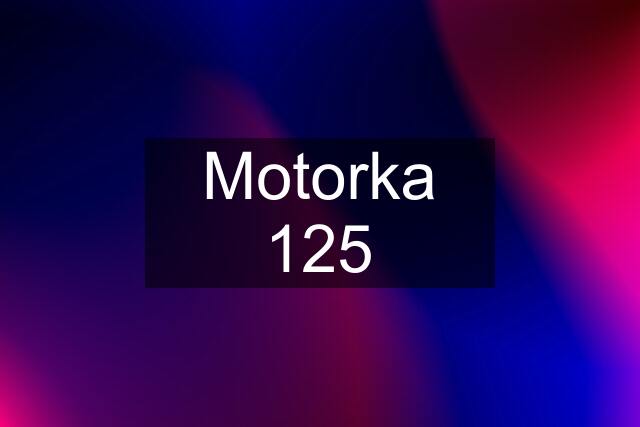 Motorka 125