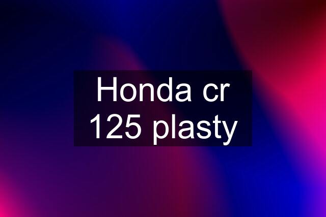 Honda cr 125 plasty