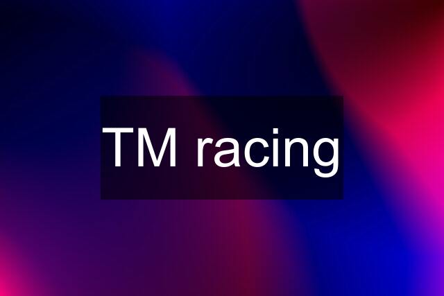 TM racing