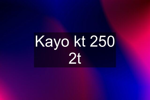 Kayo kt 250 2t