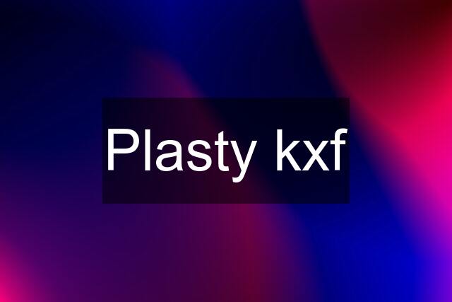 Plasty kxf