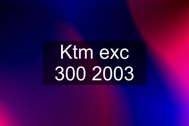 Ktm exc 300 2003