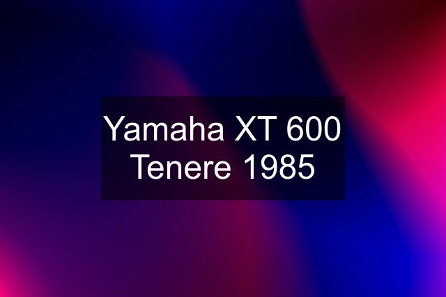 Yamaha XT 600 Tenere 1985