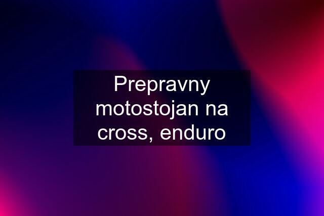 Prepravny motostojan na cross, enduro