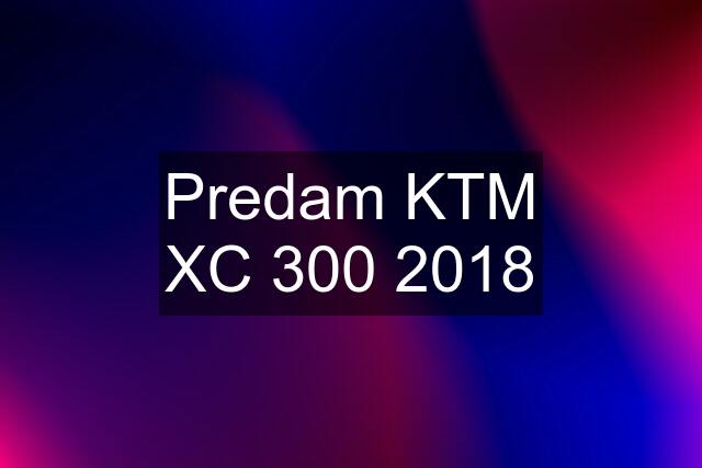 Predam KTM XC 300 2018