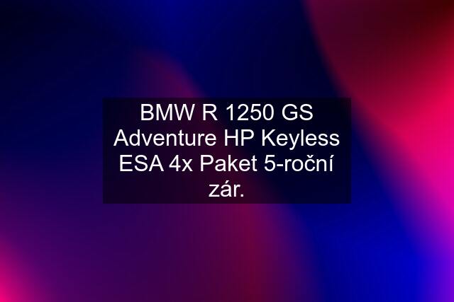 BMW R 1250 GS Adventure HP Keyless ESA 4x Paket 5-roční zár.