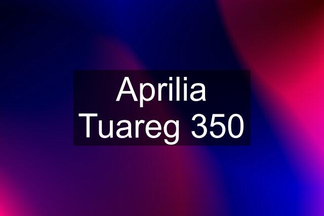 Aprilia Tuareg 350