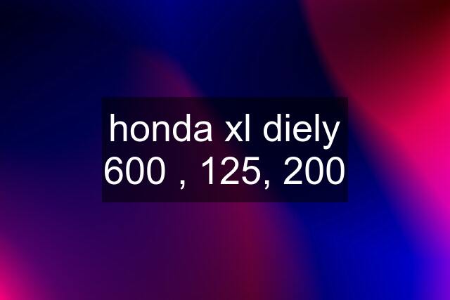 honda xl diely 600 , 125, 200