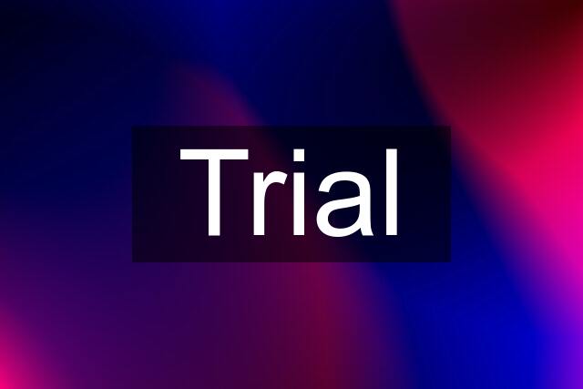 Trial