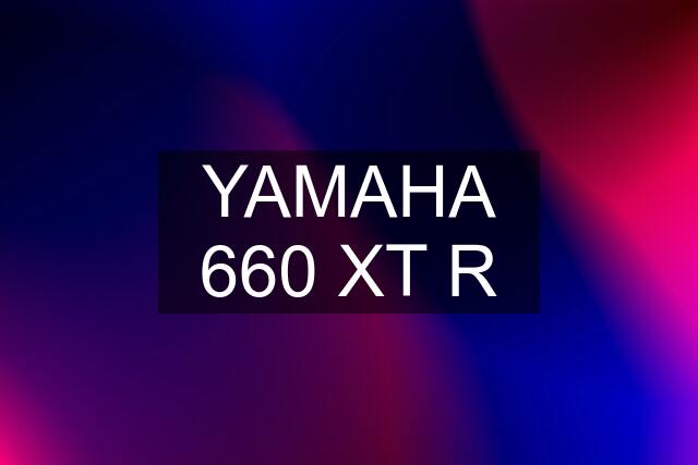 YAMAHA 660 XT R