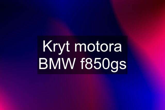 Kryt motora BMW f850gs