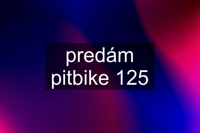 predám pitbike 125