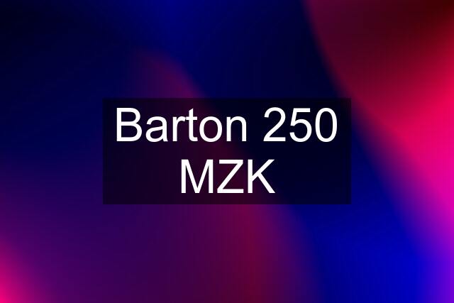 Barton 250 MZK