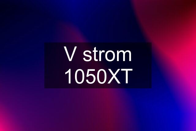 V strom 1050XT