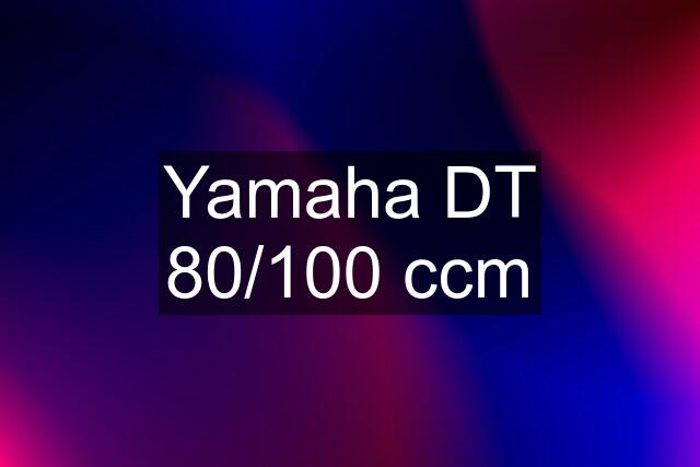 Yamaha DT 80/100 ccm