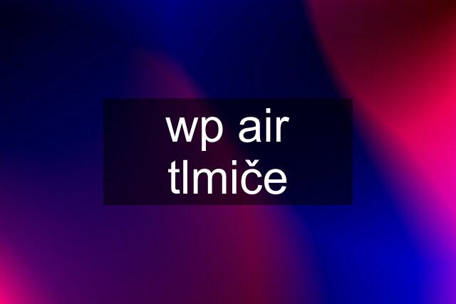 wp air tlmiče