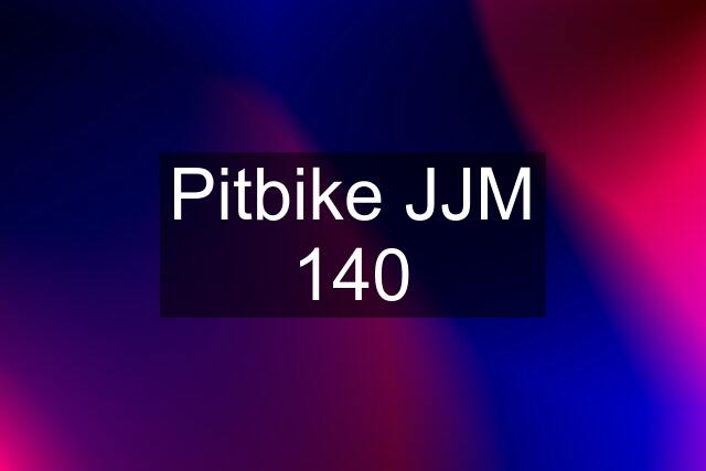 Pitbike JJM 140