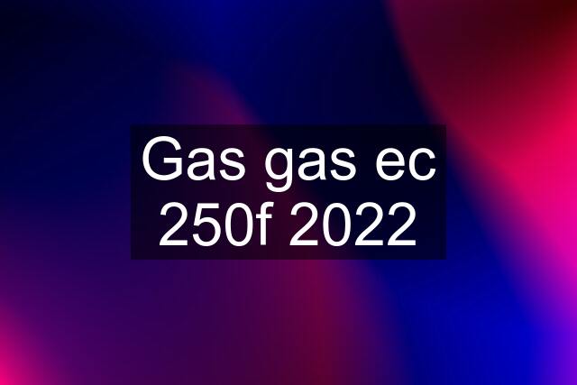 Gas gas ec 250f 2022