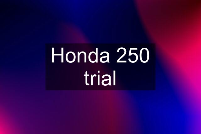 Honda 250 trial