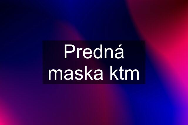 Predná maska ktm