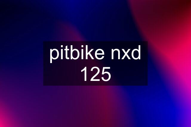 pitbike nxd 125