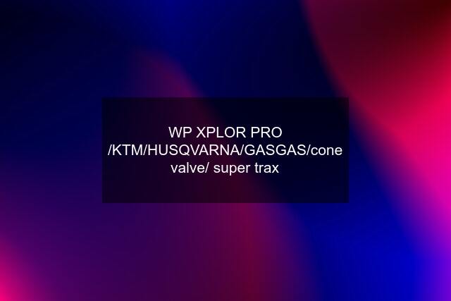 WP XPLOR PRO /KTM/HUSQVARNA/GASGAS/cone valve/ super trax