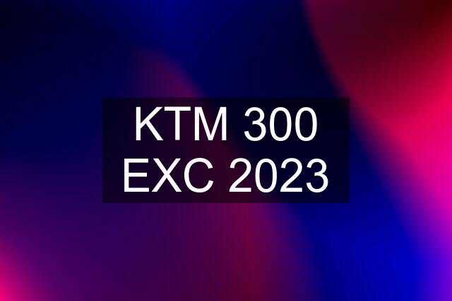 KTM 300 EXC 2023