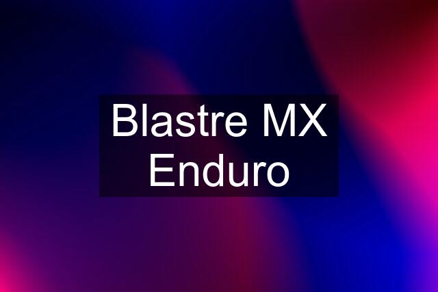 Blastre MX Enduro