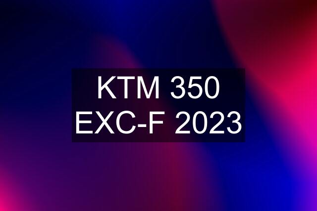 KTM 350 EXC-F 2023