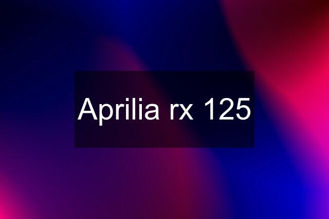 Aprilia rx 125