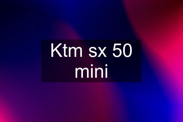 Ktm sx 50 mini