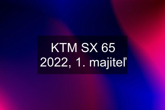 KTM SX 65 2022, 1. majiteľ