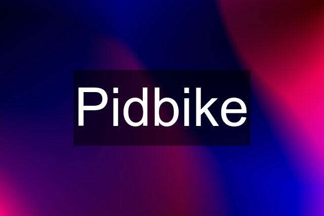 Pidbike