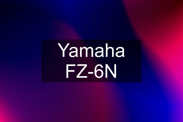 Yamaha FZ-6N