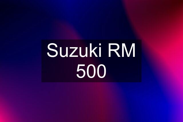 Suzuki RM 500