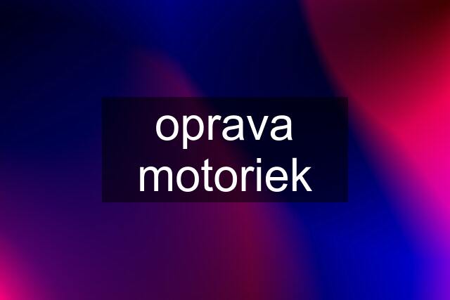 oprava motoriek