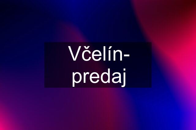 Včelín- predaj