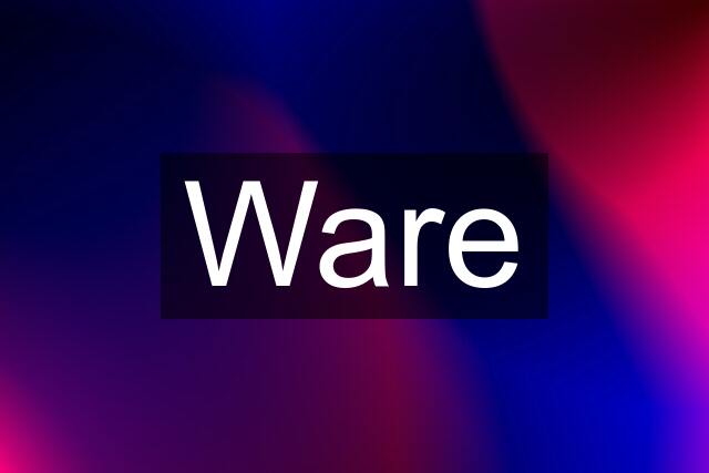 Ware