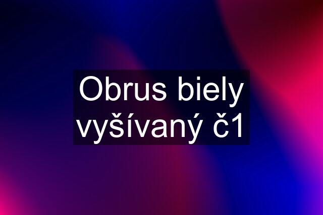 Obrus biely vyšívaný č1