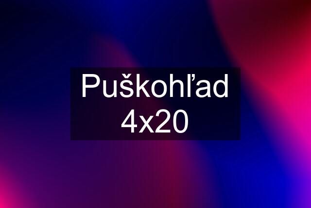 Puškohľad 4x20