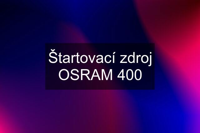 Štartovací zdroj OSRAM 400