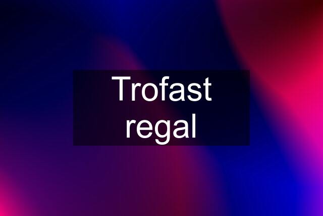 Trofast regal