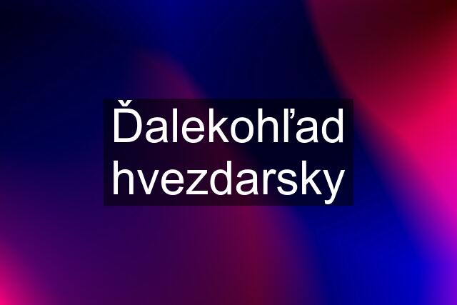 Ďalekohľad hvezdarsky