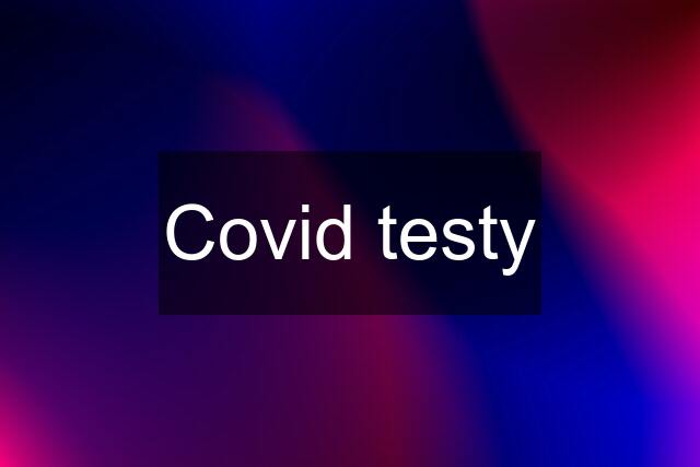 Covid testy