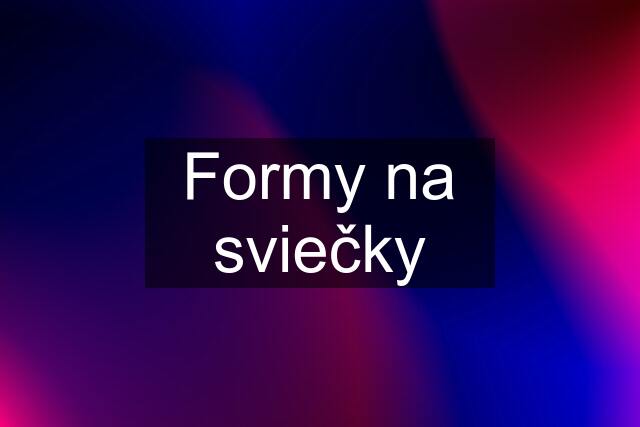 Formy na sviečky