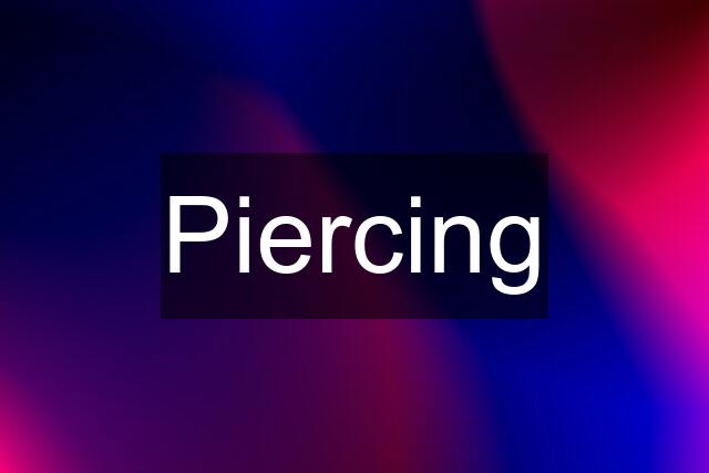 Piercing