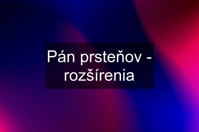 Pán prsteňov - rozšírenia