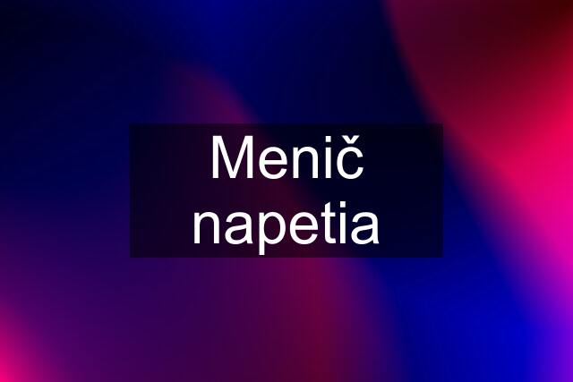 Menič napetia